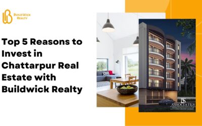 Top 5 Reasons to Invest in Real Estate in Chattarpur with BuildWick Realty